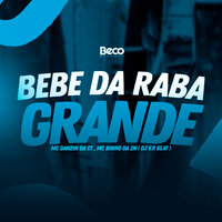 Bebê da Raba Grande - MC Danzin da CT & MC Binho Zn