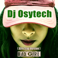 Bad Girl - Dj Osytech