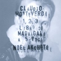 Madrigali, Book 3: No. 9, Là tra'l sangue, Second Parte - Noël Akchoté & Клаудио Монтеверди