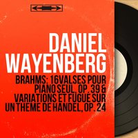 16 Waltzes, Op. 39: No. 14 in A Minor - Daniel Wayenberg & Иоганнес Брамс