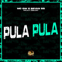 Pula Pula - MC Gw & MC BRYAN SS & Maax DeeJay & Encontro de MC's