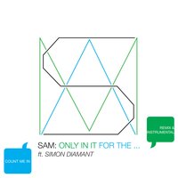 Only In It For The ... - Sam
