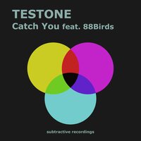 Catch You - Testone & 88Birds