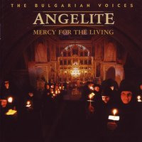 Great Song  of Praise - The Bulgarian Voices Angelite