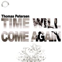 Time Will Come Again - Thomas Petersen