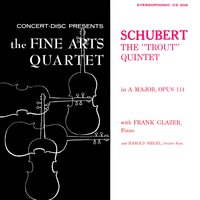 Quintet for Piano and Violin, Viola, Violoncello and Contrabass, D. 667 "The Trout": I. Allegro Vivace - Harold Siegel & Frank Glazer & George Sopkin & Leonard Sorkin & Irving Ilmer & Michael Steinberg & Франц Шуберт