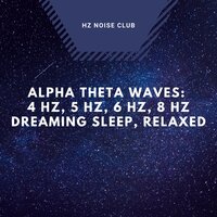 Alpha Theta Waves: 5 Hz 4 - Hz Noise Club