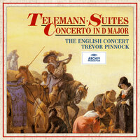 Telemann: Tafelmusik, Pt. 2, Conclusion in D Major, TWV 50:9: Allegro – Adagio – Allegro da capo - The English Concert & Trevor Pinnock & Георг Филипп Телеман