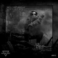 Leaving Reality - AX1 & Chriz Unknown