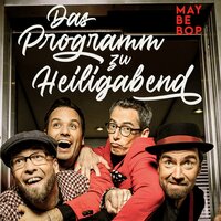 Wir sagen Euch an den lieben Advent - Maybebop