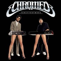 You're so Gangsta - Chromeo