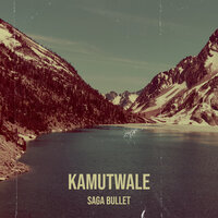 Kamutwale - Saga Bullet