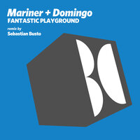 Fantastic Playground - Mariner + Domingo & Mariner & Chris Domingo