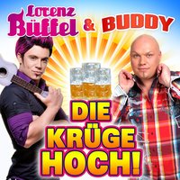 Die Krüge hoch! - Lorenz Büffel & BUDDY