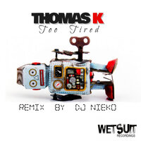 Too Tired - Thomas K & Nieko