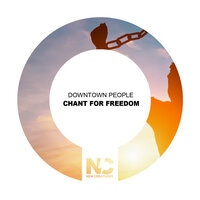 Chant For Freedom - Downtown People & Nu Ground Foundation