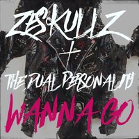 Wanna Go - Zeskullz