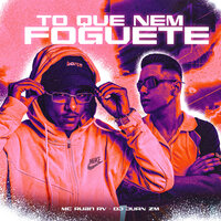To Que Nem Foguete - DJ Juan ZM & Mc Ruan RV