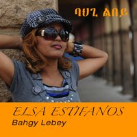 Bahgy Lebey - Elsa Estifanos