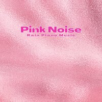 Pink Noise Piano - No Activity (Rain Sound) - Deep Sleep Pink Noises