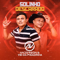 Solinho Descarado - Anderson & Vei da Pisadinha
