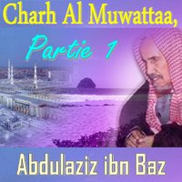 Charh Al Muwattaa, Partie 1, Pt.2 - Abdulaziz ibn Baz