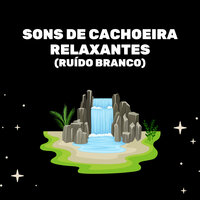 Som De Uma Cachoeira - Medicina Relaxante & Ruído branco & Sons da Natureza
