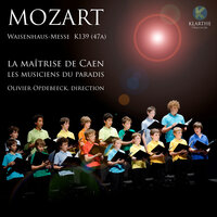 Motet « Veni Sancte Spiritus », K. 47 - Maîtrise de Caen & Olivier Opdebeeck & Les musiciens du paradis & Вольфганг Амадей Моцарт