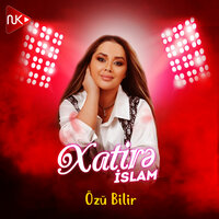 Özü Bilir - Xatirə Islam
