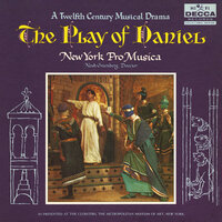 Anonymous: The Play of Daniel "Ludus Danielis", Pt. 2 - The Decree: Ego mando et remando - Num quid, Dari - Si sprevit legem - Jean Hakes & Paul Ehrlich & Gordon Myers & New York Pro Musica & Noah Greenberg