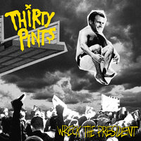 Wreck the President - Thirty Pints
