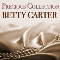 I Don't Want to Set the World on Fire - Betty Carter