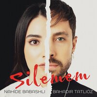 Silemem - Nahide Babashlı & Bahadır Tatlıöz