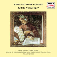Wolf-Ferrari: La vita nuova, Op. 9, Part II - No. 11, La Morte. Lento assai - Celina Lindsley & Radio-Symphonie-Orchester Berlin & Roland Bader