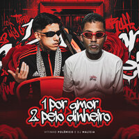 1 por Amor 2 por Dinheiro - Vitinho Polêmico & DJ Malicia