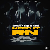 Need It Rn - Sinnista & Ragz To Richez