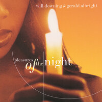 Pleasures Of The Night - Will Downing & Gerald Albright