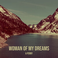 Woman of My Dreams - A Perry
