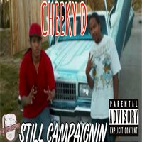 Still Campaignin - Badluck da Killa City Kid & Cheeky D