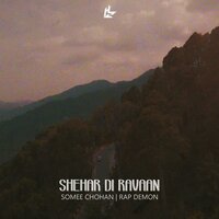 Shehar Di Ravaan - Somee Chohan & Rap Demon
