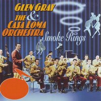 Lazybones - Glen Gray and the Casa Loma Orchestra & Glen Gray & The Casa Loma Orchestra