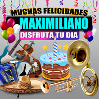 Felicidades a Maximiliano - Version Norteño (Hombre) - Margarita Musical