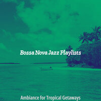 Number One Traveling - Bossa Nova Jazz Playlists