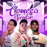 Começa Sentar - Mc Fopi & Maxx Diferenciado & Wilson Castro