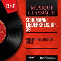 Liederkreis, Op. 39: No. 12, Frühlingsnacht - Walter Bohle & Robert Titze & Robert Titze, Walter Bohle & Роберт Шуман