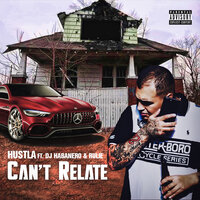 Can't Relate - Hustla & DJ Habanero & Rulie