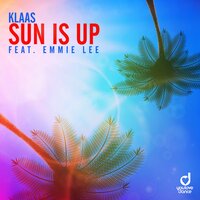 Sun Is Up - Klaas & Emmie Lee