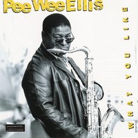 What You Like - Pee Wee Ellis