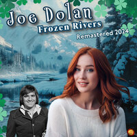 Frozen Rivers - Joe Dolan