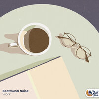 Work - Beatmund Noise & Chill Moon Music
